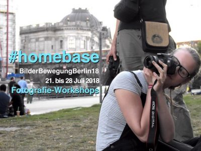 Fotografie-Workshop BilderBewegungBerlin2018: "#homebase", 21.-28.7.18